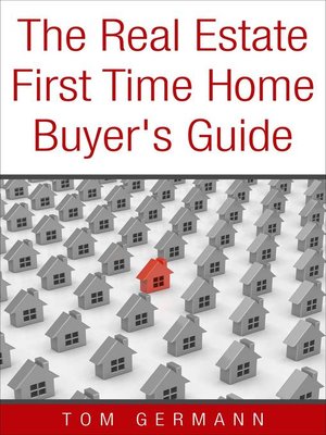 cover image of The Real Estate First Time Home Buyer's Guide